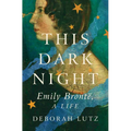 This Dark Night: Emily Bronte, a Life