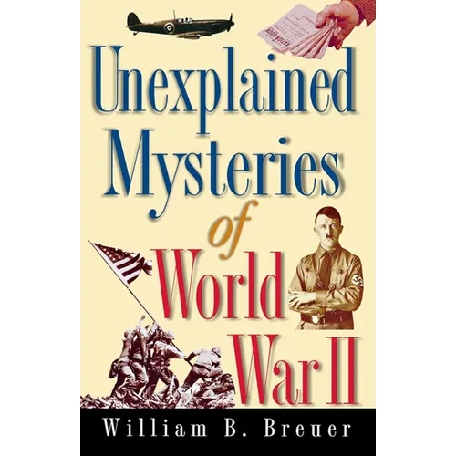 Unexplained Mysteries of World War II
