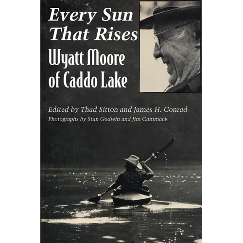 Every Sun That Rises: Wyatt Moore of Caddo Lake