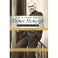 Fifty Years with Father Hesburgh: On and Off the Record
