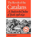 The Revolt of the Catalans: A Study in the Decline of Spain (1598-1640)