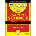 Head to Toe Science: Over 40 Eye-Popping, Spine-Tingling, Heart-Pounding Activities That Teach Kids about the Human Body