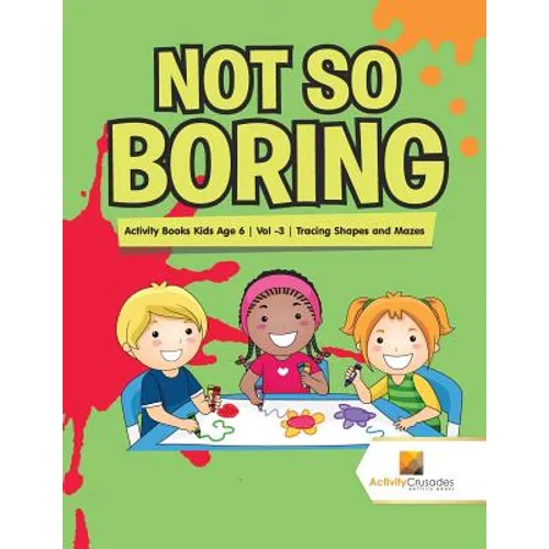 Not So Boring: Activity Books Kids Age 6 Vol -3 Tracing Shapes and Mazes