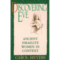 Discovering Eve: Ancient Israelite Women in Context