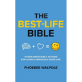 The Best-Life Bible: 10 Non-Negotiable Actions For Living A Seriously Good Life