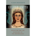 Hélène Smith: Occultism and the Discovery of the Unconscious