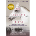 The Perfect Horse: The Daring U.S. Mission to Rescue the Priceless Stallions Kidnapped by the Nazis