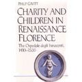 Charity and Children in Renaissance Florence: The Ospedale Degli Innocenti, 1410-1536