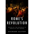 Rome's Revolution: Death of the Republic and Birth of the Empire