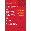 A History of the United States in Five Crashes: Stock Market Meltdowns That Defined a Nation