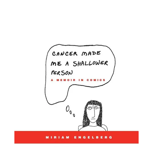 Cancer Made Me a Shallower Person: A Memoir in Comics