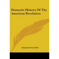 Domestic History Of The American Revolution