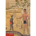 A Cultural History of the Atlantic World, 1250 1820