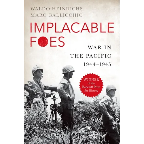 Implacable Foes: War in the Pacific, 1944-1945