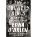 The Country Girls: Three Novels and an Epilogue: (The Country Girl; The Lonely Girl; Girls in Their Married Bliss; Epilogue)