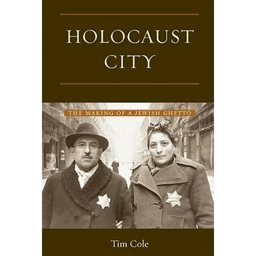 Holocaust City: The Making of a Jewish Ghetto