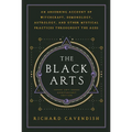 The Black Arts (50th Anniversary Edition): A Concise History of Witchcraft, Demonology, Astrology, Alchemy, and Other Mystical Practices Throughout th