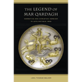 The Legend of Mar Qardagh: Narrative and Christian Heroism in Late Antique Iraq Volume 40