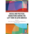 Social and Political Transitions During the Left Turn in Latin America