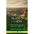 Truth of a Hopi: Stories Relating to the Origin, Myths, and Clan Histories of the Hopi Native American Tribe (Hardcover)