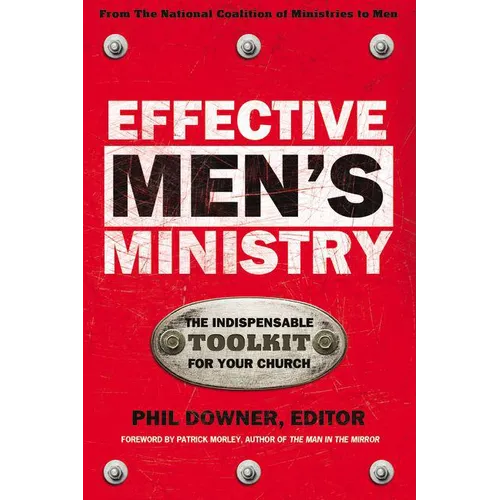 Effective Men's Ministry: The Indispensable Toolkit for Your Church