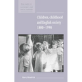 Children, Childhood and English Society, 1880 1990