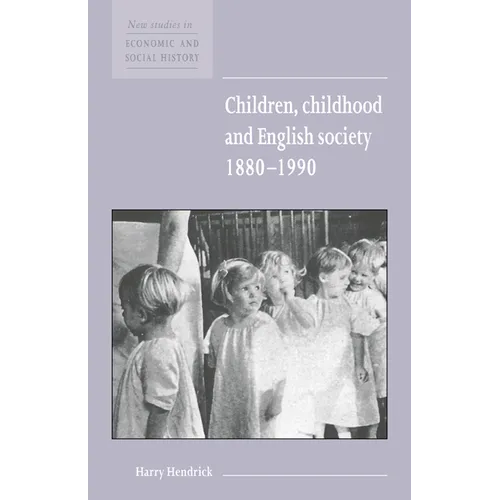 Children, Childhood and English Society, 1880 1990