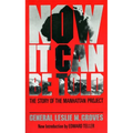 Now It Can Be Told: The Story of the Manhatten Project