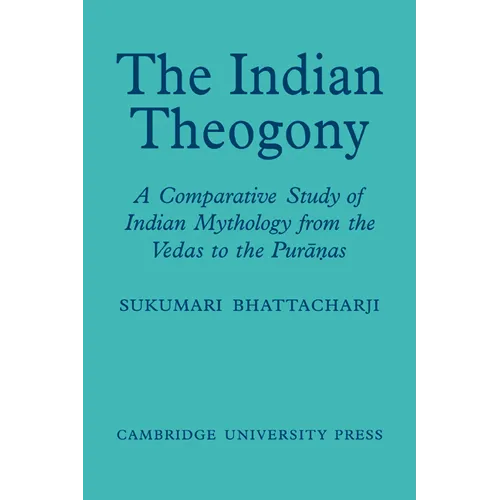 The Indian Theogony: A Comparative Study of Indian Mythology from the Vedas to the Puranas