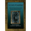 Our Lady of Guadalupe: Faith and Empowerment among Mexican-American Women