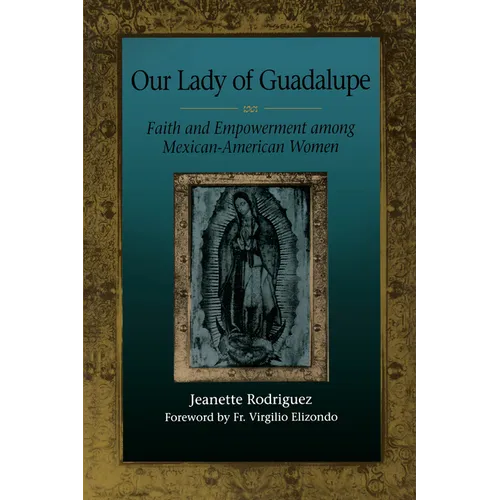 Our Lady of Guadalupe: Faith and Empowerment among Mexican-American Women