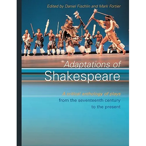 Adaptations of Shakespeare: An Anthology of Plays from the 17th Century to the Present