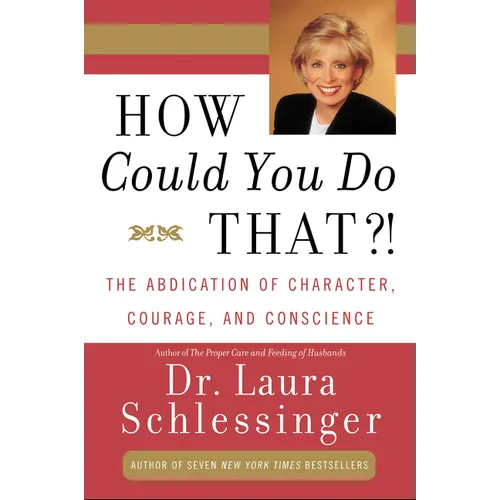 How Could You Do That?!: Abdication of Character, Courage, and Conscience