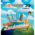 The Most Famous Landmarks in the World: History and curiosities explained for children and adults
