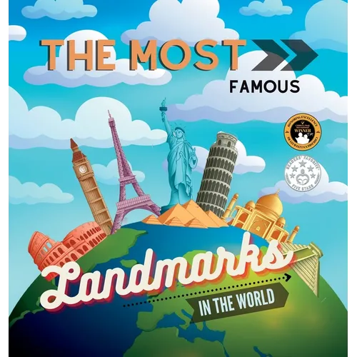 The Most Famous Landmarks in the World: History and curiosities explained for children and adults
