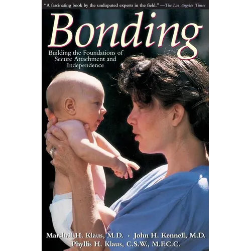 Bonding: Building the Foundations of Secure Attachment and Independence