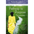 The Pathway to Purpose for Women: Connecting Your To-Do List, Your Passions, and God's Purposes for Your Life