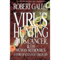 Virus Hunting: AIDS, Cancer, and the Human Retrovirus: A Story of Scientific Discovery