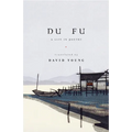 Du Fu: A Life in Poetry