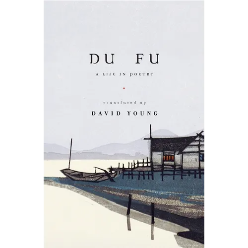 Du Fu: A Life in Poetry