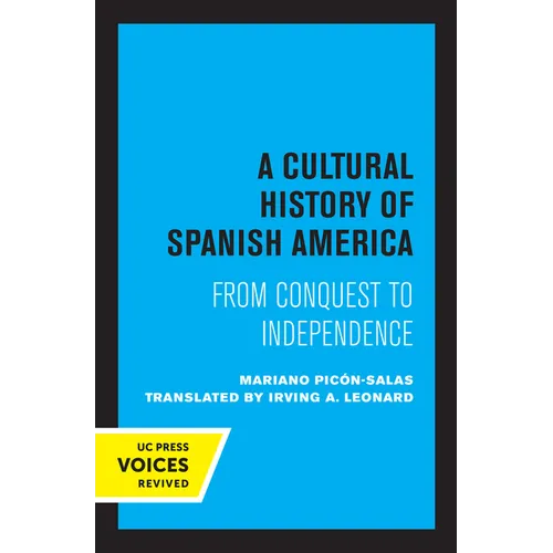 A Cultural History of Spanish America: From Conquest to Independence