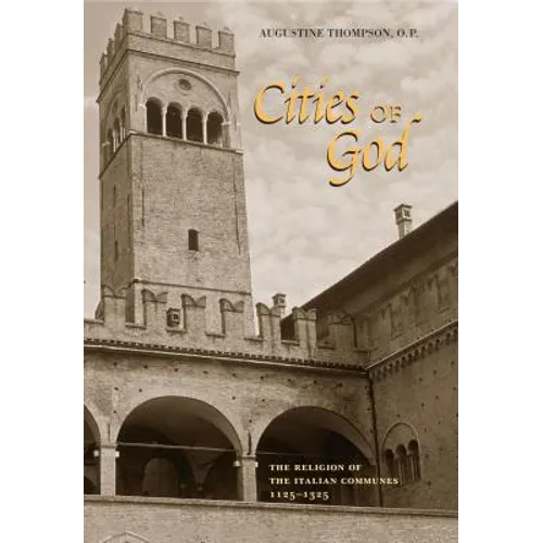 Cities of God: The Religion of the Italian Communes, 1125-1325
