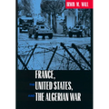 France, the United States, and the Algerian War