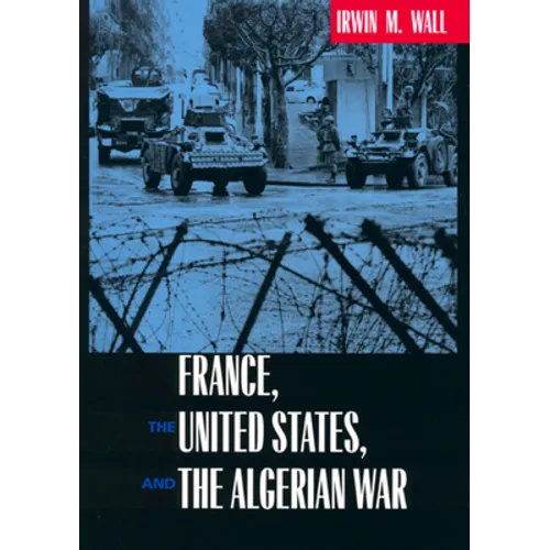 France, the United States, and the Algerian War