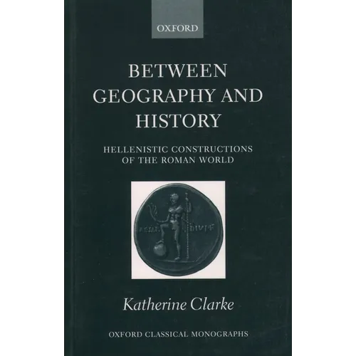 Between Geography and History: Hellenistic Constructions of the Roman World