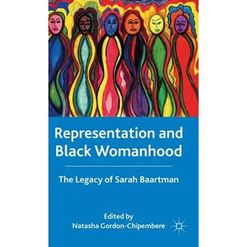 Representation and Black Womanhood: The Legacy of Sarah Baartman