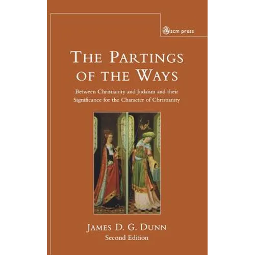 Parting of the Ways: Between Christianity and Judaism and Their Significance for the Character of Christianity