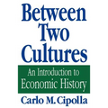 Between Two Cultures: An Introduction to Economic History