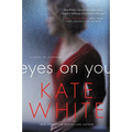 Eyes on You: A Novel of Suspense