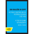 Ibn Khaldun in Egypt: His Public Functions and His Historical Research (1382-1406): A Study in Islamic Historiography